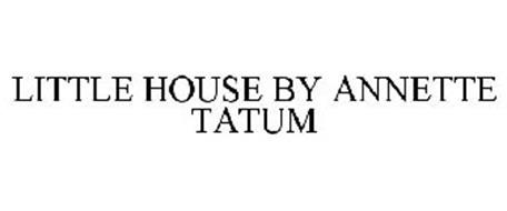 LITTLE HOUSE BY ANNETTE TATUM