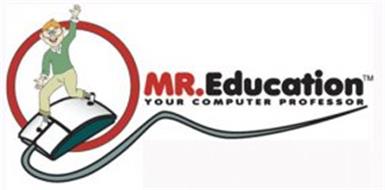 MR.EDUCATION YOUR COMPUTER PROFESSOR
