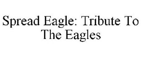 SPREAD EAGLE: TRIBUTE TO THE EAGLES