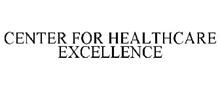 CENTER FOR HEALTHCARE EXCELLENCE
