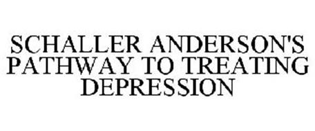 SCHALLER ANDERSON'S PATHWAY TO TREATING DEPRESSION
