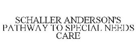 SCHALLER ANDERSON'S PATHWAY TO SPECIAL NEEDS CARE