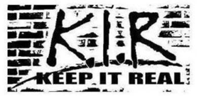 K.I.R. KEEP IT REAL