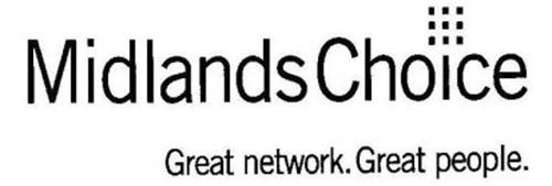 MIDLANDS CHOICE GREAT NETWORK. GREAT PEOPLE.