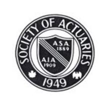 SOCIETY OF ACTUARIES 1949 A.S.A. 1889 A.I.A. 1909