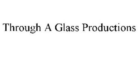 THROUGH A GLASS PRODUCTIONS