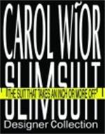 CAROL WIOR SLIMSUIT THE SUIT THAT TAKES AN INCH OR MORE OFF DESIGNER COLLECTION
