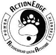 ACTION EDGE ACTIVEWEAR WITH ATTITUDE POWER STRENGTH