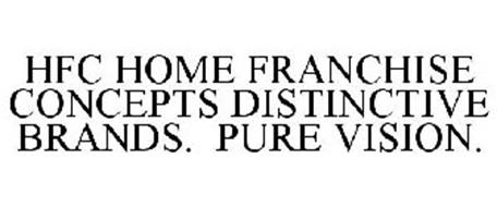 HFC HOME FRANCHISE CONCEPTS DISTINCTIVE BRANDS. PURE VISION.
