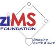 ZIMS FOUNDATION BRINGING HOME A CURE