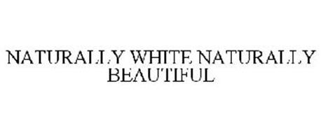 NATURALLY WHITE NATURALLY BEAUTIFUL