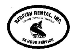 REDFISH RENTAL, INC. 24 HOUR SERVICE LOCALLY OWNED & OPERATED