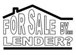 FOR SALE BY ... LENDER?