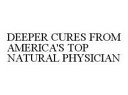 DEEPER CURES FROM AMERICA'S TOP NATURAL PHYSICIAN