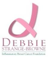 D DEBBIE STRANGE-BROWNE INFLAMMATORY BREAST CANCER FOUNDATION
