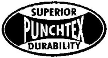 SUPERIOR PUNCHTEX DURABILITY