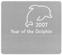 2007 YEAR OF THE DOLPHIN