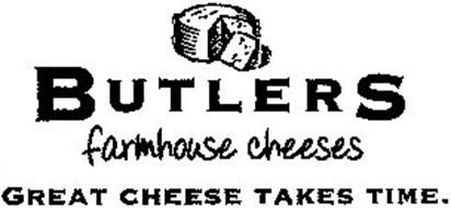 BUTLERS FARMHOUSE CHEESES GREAT CHEESE TAKES TIME.