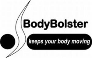 BODY BOLSTER KEEPS YOUR BODY MOVING