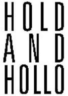 HOLD AND HOLLO