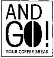 AND GO! YOUR COFFEE BREAK