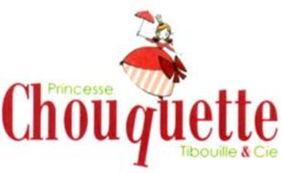 PRINCESSE CHOUQUETTE TIBOUILLE & CIE