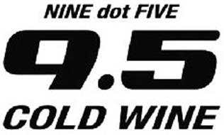 NINE DOT FIVE 9.5 COLD WINE