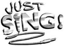 JUST SING !