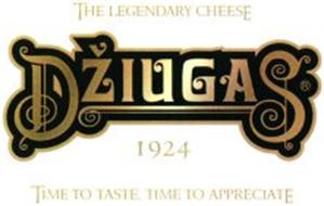 THE LEGENDARY CHEESE DZIUGAS 1924 TIME TO TASTE, TIME TO APPRECIATE