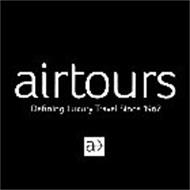AIRTOURS DEFINING LUXURY TRAVEL SINCE 1967 A