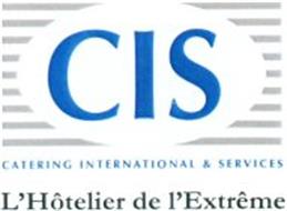 CIS CATERING INTERNATIONAL & SERVICES L'HÔTELIER DE L'EXTRÊME