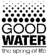 GOOD WATER THE SPRING OF LIFE