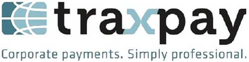 TRAXPAY CORPORATE PAYMENTS. SIMPLY PROFESSIONAL.
