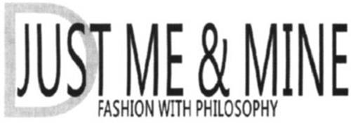 D JUST ME & MINE FASHION WITH PHILOSOPHY