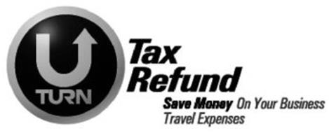U TURN TAX REFUND SAVE MONEY ON YOUR BUSINESS TRAVEL EXPENSES
