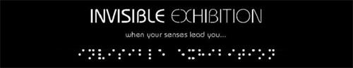 INVISIBLE EXHIBITION WHEN YOUR SENSES LEAD YOU...