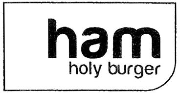 HAM HOLY BURGER