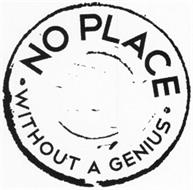 · NO PLACE WITHOUT A GENIUS ·