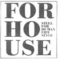 FORHOUSE STEEL FOR HUMAN LIFE STYLE