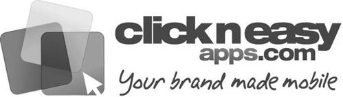 CLICK N EASY APPS.COM YOUR BRAND MADE MOBILE