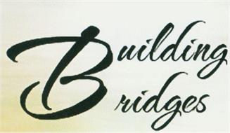 BUILDING BRIDGES