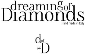 DREAMING OF DIAMONDS D OF D HAND MADE IN ITALY