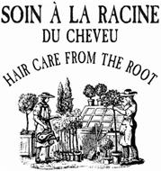 SOIN À LA RACINE DU CHEVEU HAIR CARE FROM THE ROOT