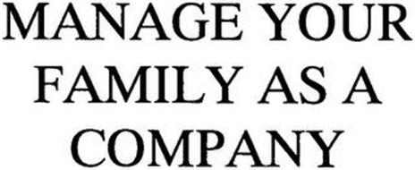 MANAGE YOUR FAMILY AS A COMPANY