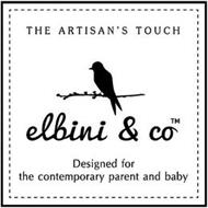 THE ARTISAN'S TOUCH ELBINI & CO DESIGNED FOR THE CONTEMPORARY PARENT AND BABY
