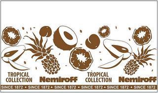 NEMIROFF TROPICAL COLLECTION SINCE 1872