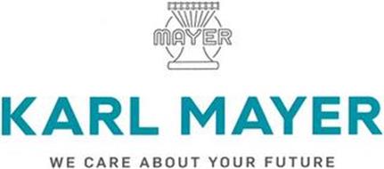 MAYER KARL MAYER WE CARE ABOUT YOUR FUTURE