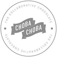 CHOBA CHOBA THE COLLABORATIVE CHOCOLATE THE COLLABORATIVE CHOCOLATE