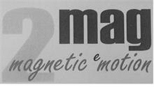 2MAG MAGNETIC E MOTION