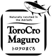 NATURALLY RANCHED IN THE ADRIATIC TOROCRO MAGURO